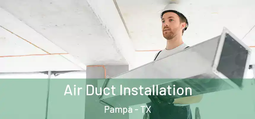  Air Duct Installation Pampa - TX
