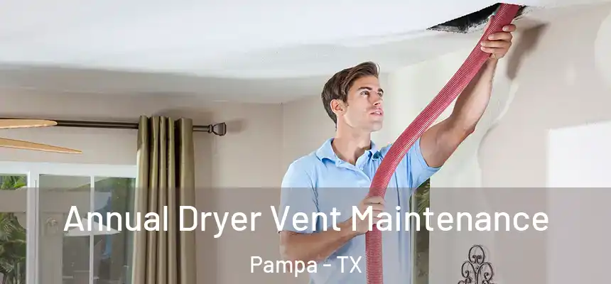  Annual Dryer Vent Maintenance Pampa - TX