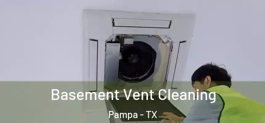 Basement Vent Cleaning Pampa - TX