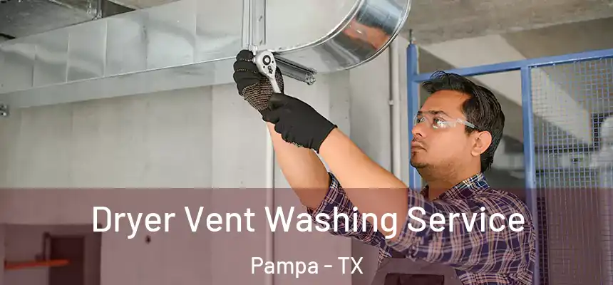  Dryer Vent Washing Service Pampa - TX