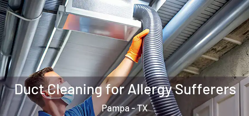  Duct Cleaning for Allergy Sufferers Pampa - TX