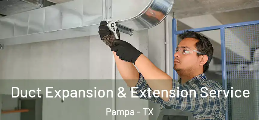  Duct Expansion & Extension Service Pampa - TX
