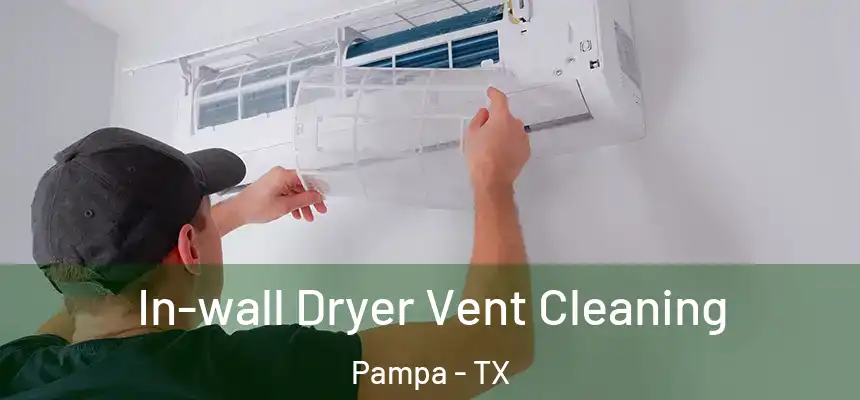  In-wall Dryer Vent Cleaning Pampa - TX