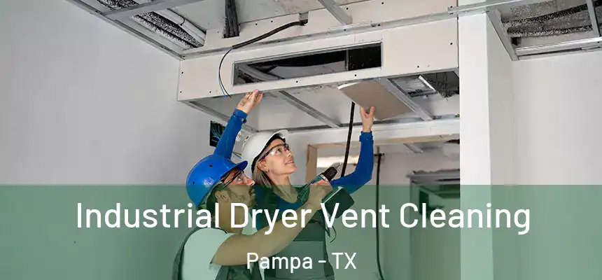  Industrial Dryer Vent Cleaning Pampa - TX