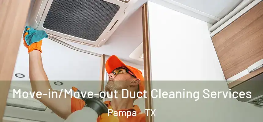  Move-in/Move-out Duct Cleaning Services Pampa - TX