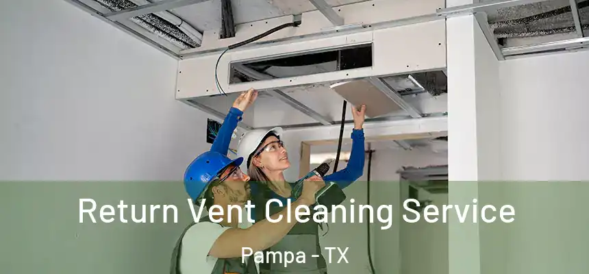  Return Vent Cleaning Service Pampa - TX