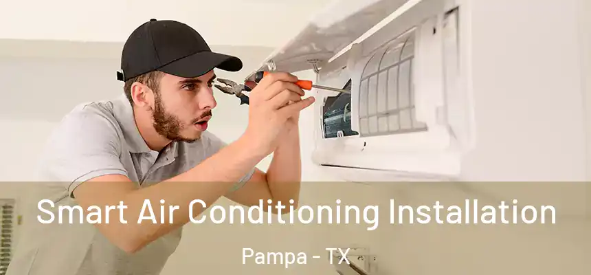  Smart Air Conditioning Installation Pampa - TX