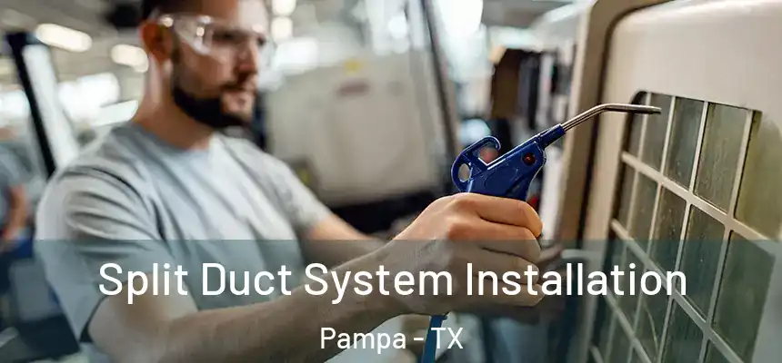  Split Duct System Installation Pampa - TX