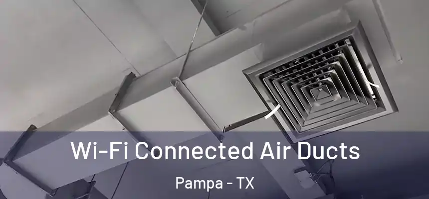  Wi-Fi Connected Air Ducts Pampa - TX